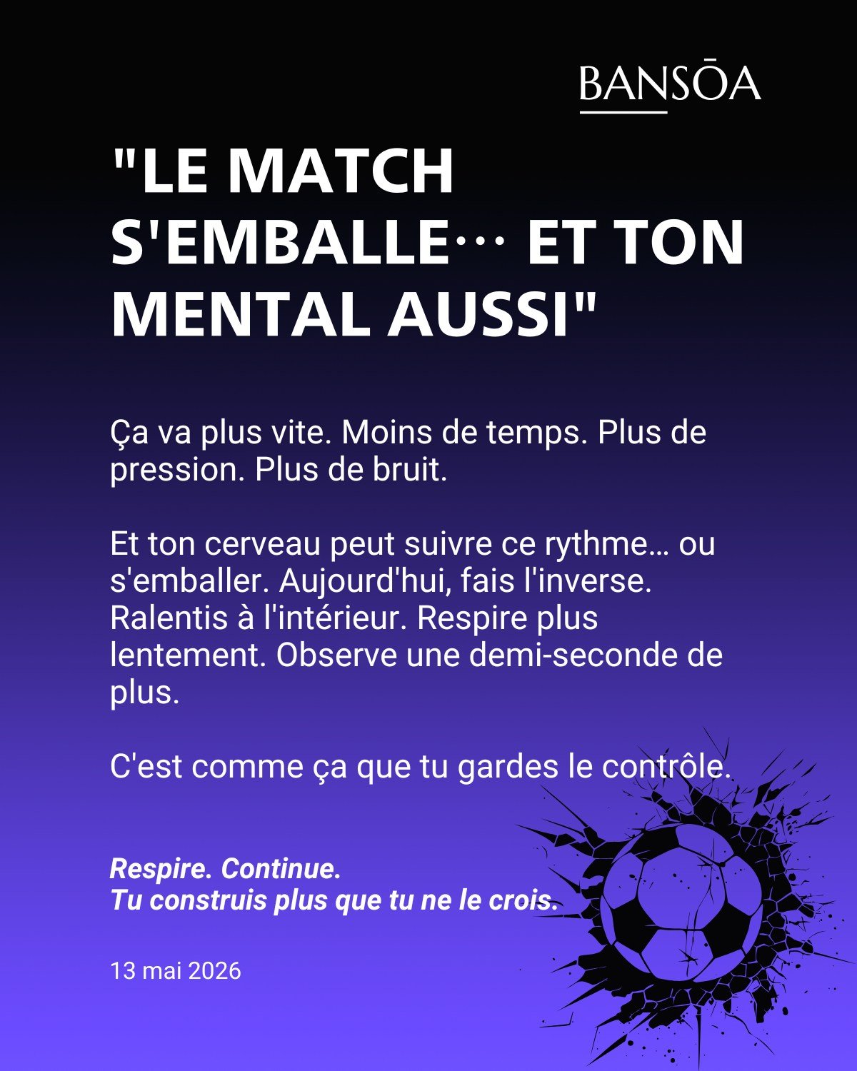 &ldquo;Le match s&rsquo;emballe&hellip; et ton mental aussi&rdquo;

&Ccedil;a va plus vite.

Moins de temps.
Plus de pression.
Plus de bruit.

Et ton cerveau peut suivre ce rythme&hellip; ou s&rsquo;emballer.

Aujourd&rsquo;hui, fais l&rsquo;inverse.