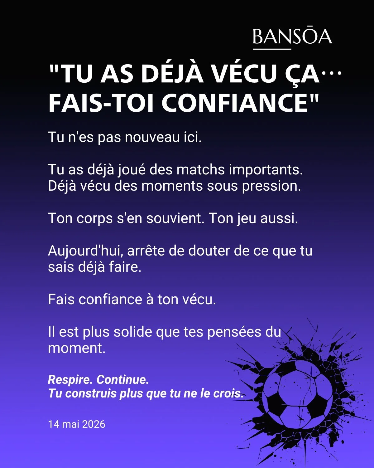 &ldquo;Tu as d&eacute;j&agrave; v&eacute;cu &ccedil;a&hellip; fais-toi confiance&rdquo;

Tu n&rsquo;es pas nouveau ici.

Tu as d&eacute;j&agrave; jou&eacute; des matchs importants.
D&eacute;j&agrave; v&eacute;cu des moments sous pression.

Ton corps 