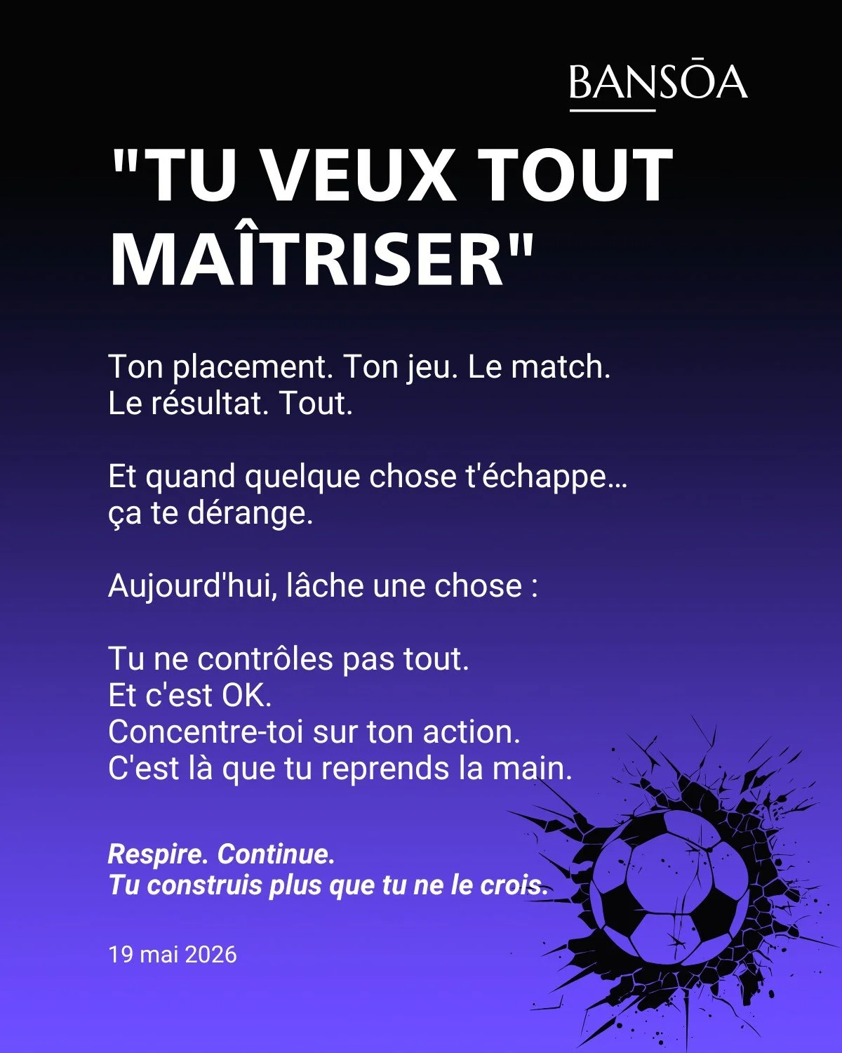 &ldquo;Tu veux tout ma&icirc;triser&rdquo;

Ton placement.
Ton jeu.
Le match.
Le r&eacute;sultat.

Tout.

Et quand quelque chose t&rsquo;&eacute;chappe&hellip;
&ccedil;a te d&eacute;range.

Aujourd&rsquo;hui, l&acirc;che une chose :

Tu ne contr&ocir