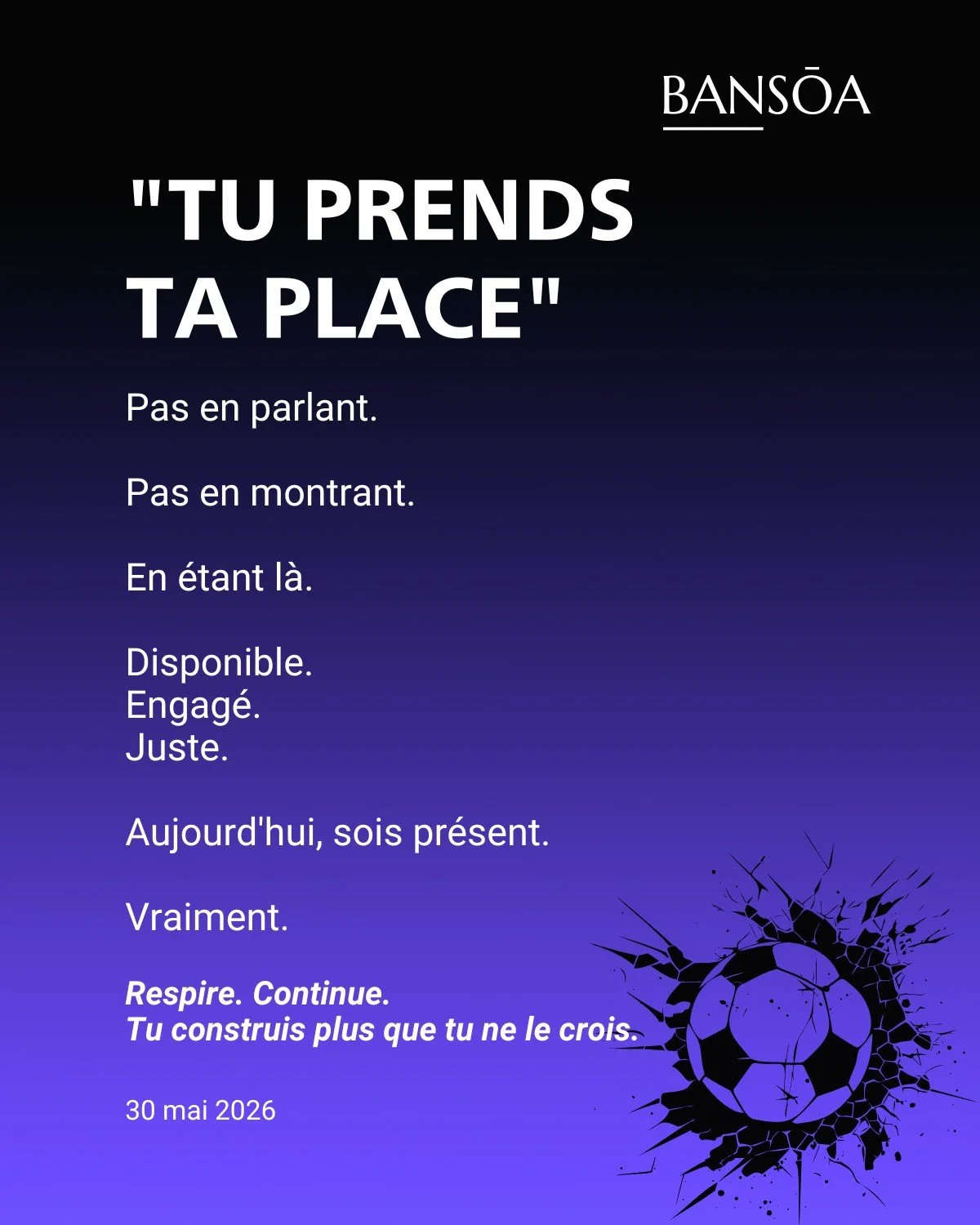 &ldquo;Tu prends ta place&rdquo;

Pas en parlant.

Pas en montrant.

En &eacute;tant l&agrave;.

Disponible.
Engag&eacute;.
Juste.

Aujourd&rsquo;hui, sois pr&eacute;sent.

Vraiment.

Respire. Continue. Tu construis plus que tu ne le crois.

#pr&eacu