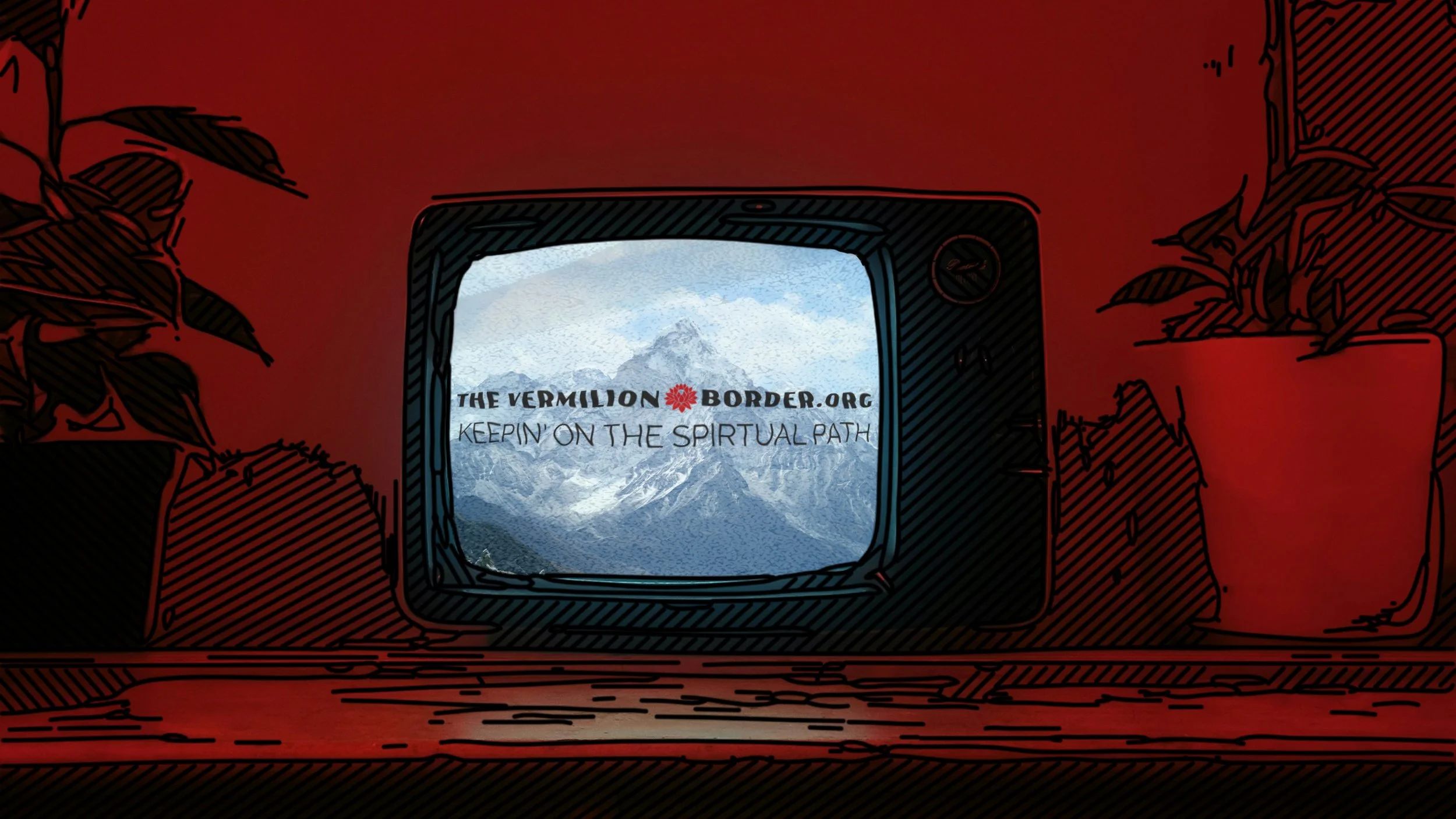 Image of a television set sitting on a table in between two plants.  On the television is a mountain range with the words:  THEVERMILIONBORDER.ORG-KEEPIN-ON-THE-SPIRITUAL-PATH