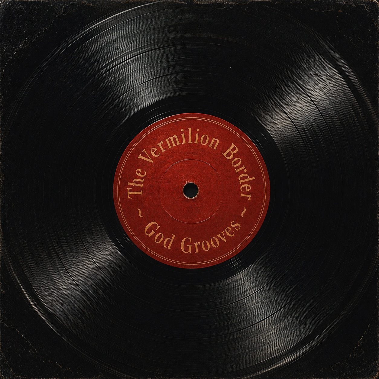 Vintage black vinyl record with a red label in the center that reads 'The Vermilion Border - God Grooves'.