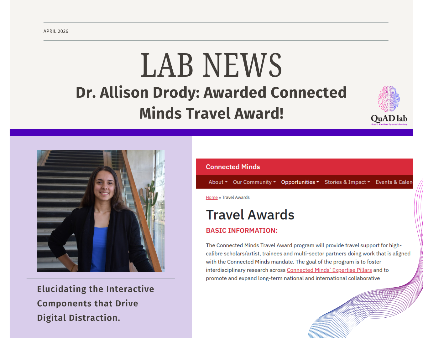 APR 2026: We are delighted to share that Dr. Allison Drody, a Postdoctoral Fellow at the University of Waterloo, has been awarded the Connected Minds Travel Award, allowing her to join our research here at the QuAD Lab! Congratulations and welcome, A