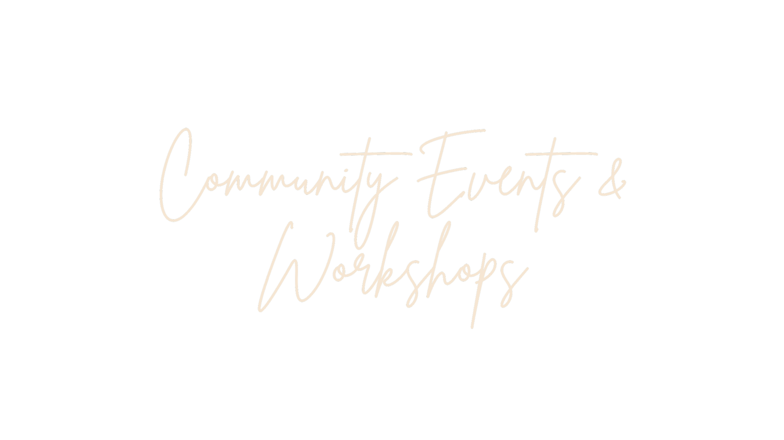 Black background with cursive white text reading "Community Events & Workshops."