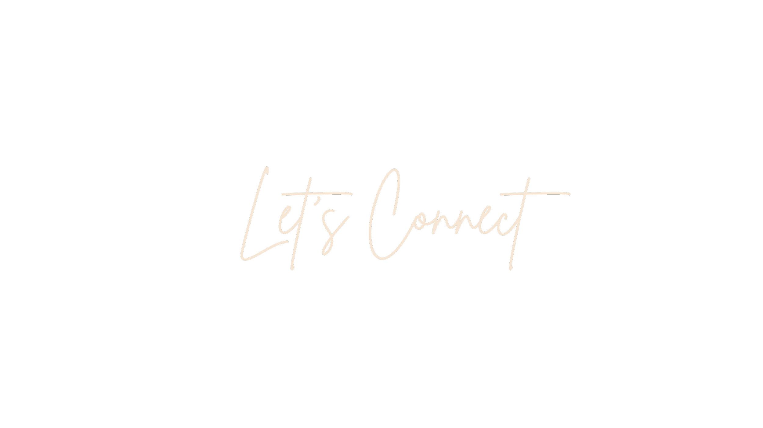 Black background with beige cursive text saying "Let's Connect".