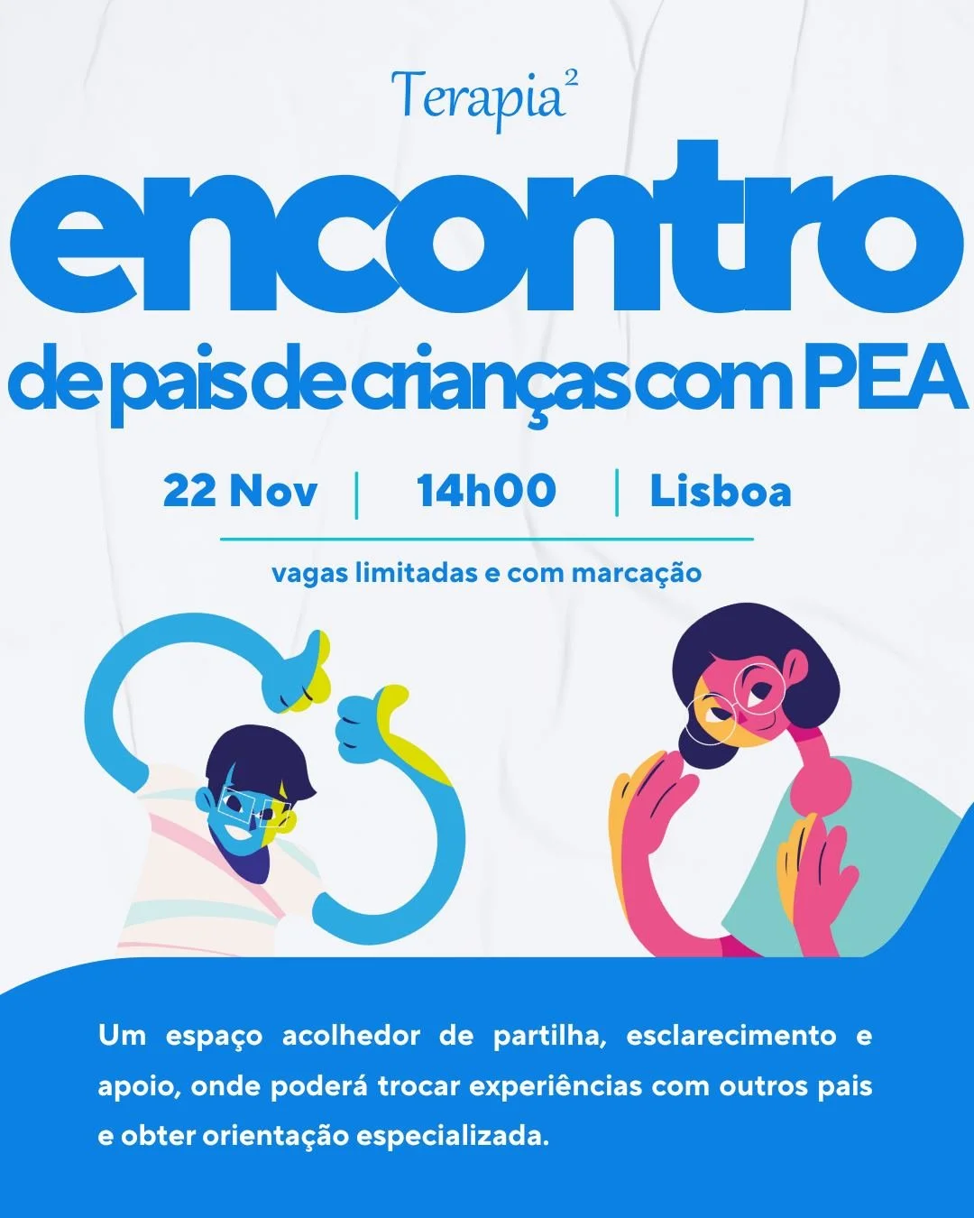 Encontro de Pais de Crian&ccedil;as com PEA
🗓️ 22 de novembro
🕑 14h00
📍 Terapia Ao Quadrado de Lisboa &mdash; R. D Manuel I 14A, Urbaniza&ccedil;&atilde;o Quinta da Parreirinha

Cri&aacute;mos este momento para ouvir, esclarecer e, acima de tudo, 