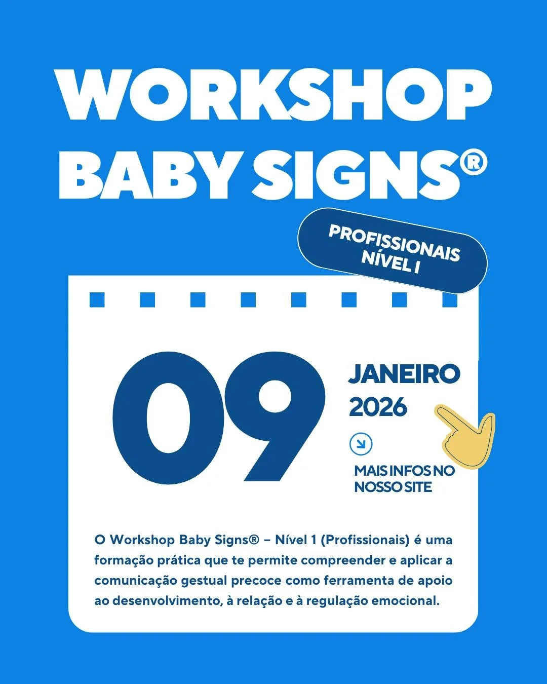 🖐️ Workshop Baby Signs&reg; &mdash; N&iacute;vel I

📅 9 de janeiro | 17h&ndash;20h

Se trabalhas com beb&eacute;s e fam&iacute;lias, este workshop &eacute; para ti.

O Workshop Baby Signs&reg; &ndash; N&iacute;vel 1 (Profissionais) &eacute; uma for