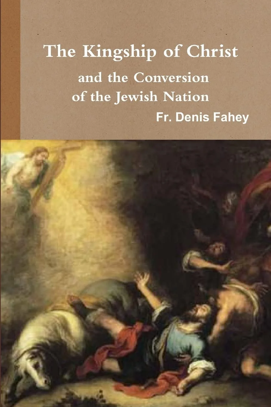 Book cover titled "The Kingship of Christ and the Conversion of the Jewish Nation" by Fr. Denis Fahey, featuring a painting depicting a biblical scene with a man and animals.