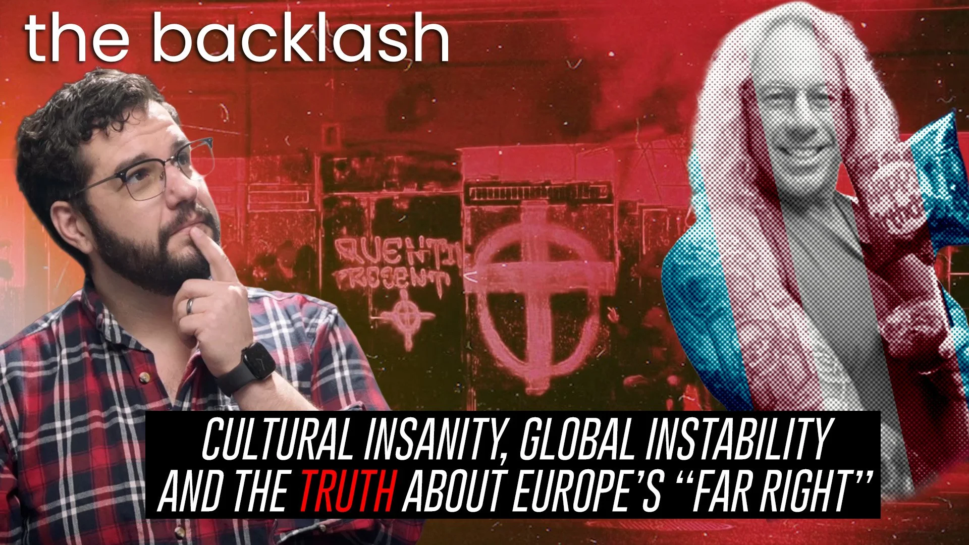 Episode 118 — Cultural Insanity, Global Instability &amp; The TRUTH About Europe's Far-Right
