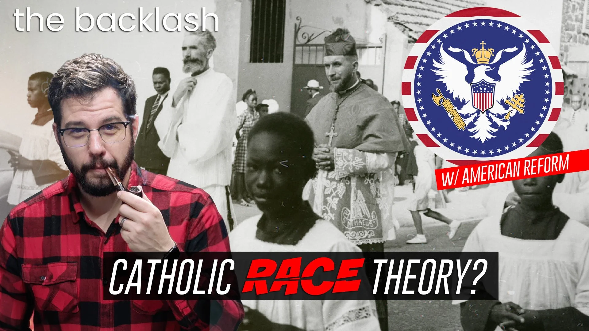 Episode 125 — What Does The Catholic Church REALLY Teach About Race, Zionism &amp; War w/American Reform