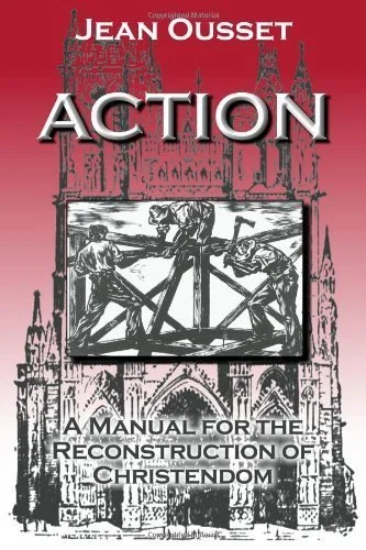 Book cover titled 'Action' by Jean Ousset, with a black-and-white illustration of workers building a structure, and a background of a Gothic-style cathedral.
