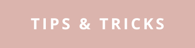 Tips &amp; Tricks