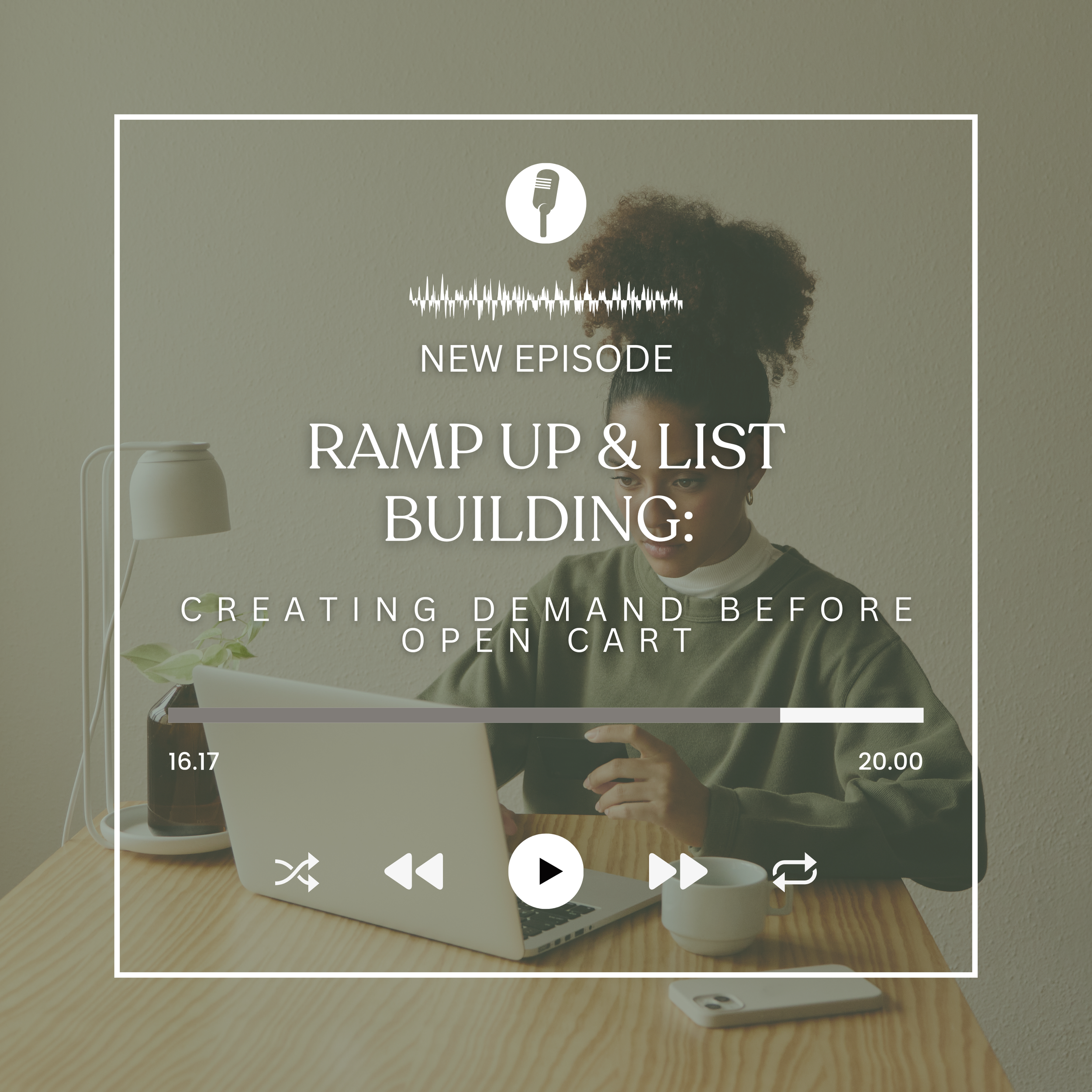 Ramp Up & List Building: Creating Demand Before Open Cart
