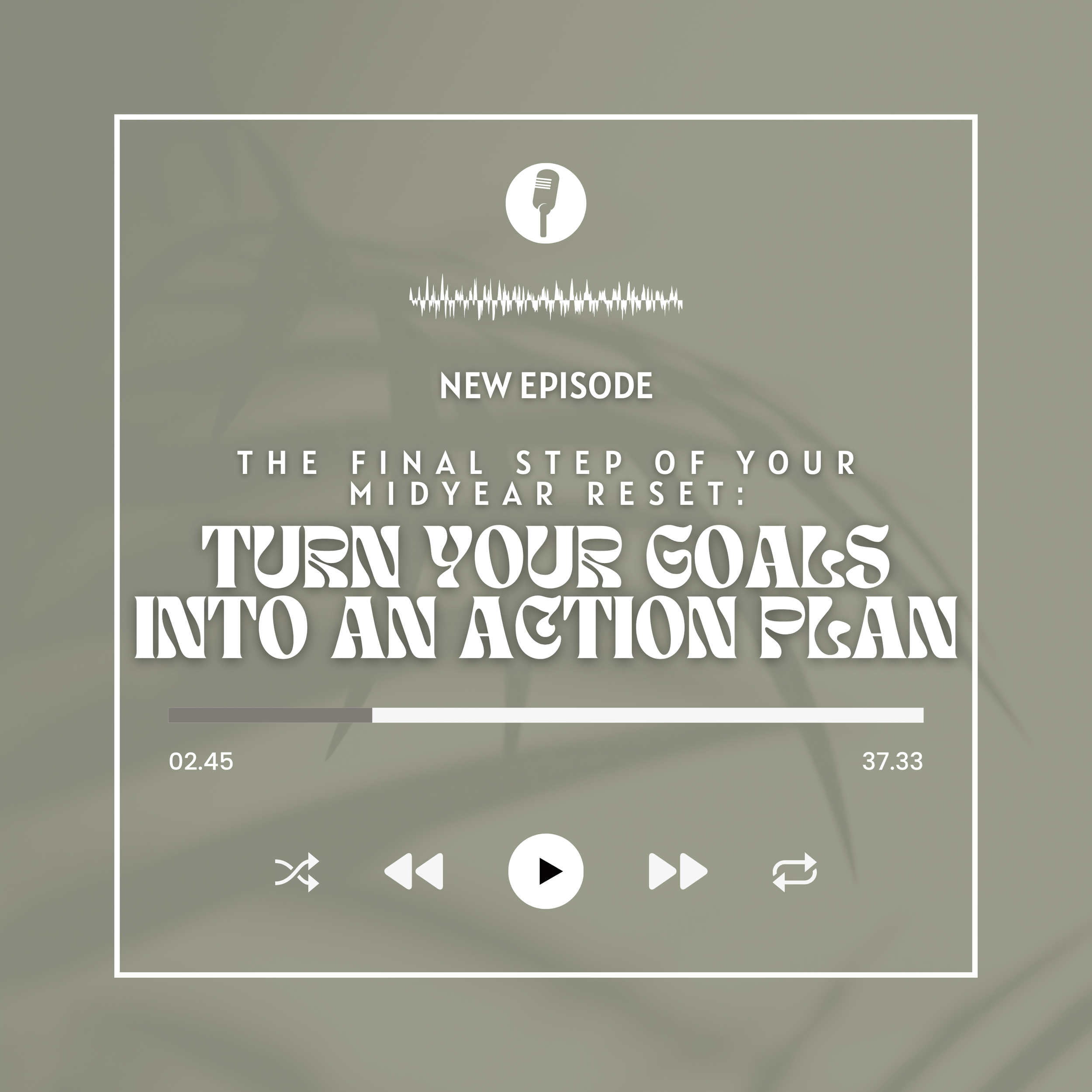 The Final Step of Your Midyear Reset: Turn Your Goals Into an Action Plan