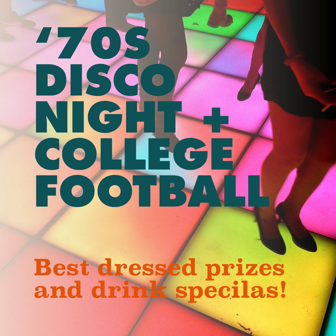 ‘70s Disco Night + College Football