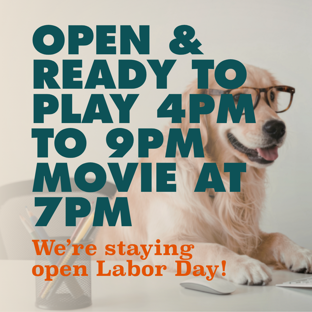 Open For Labor Day 4pm - 9pm