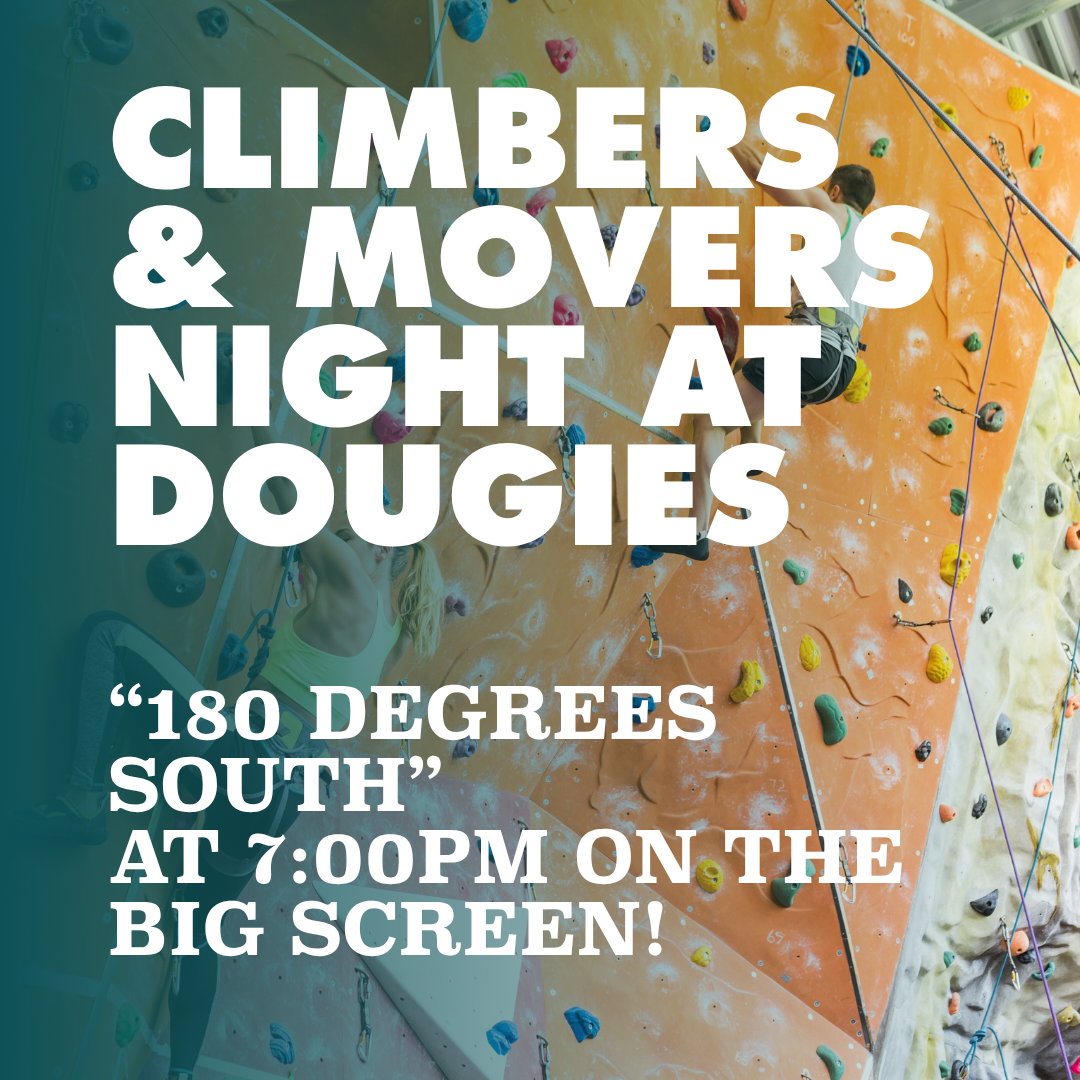 Climbers & Movers Night: 180 Degrees South