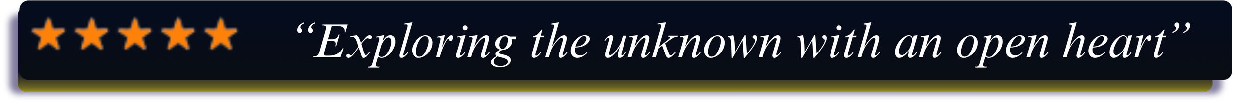5 stars image; text: "exploring the unknown with an open heart"