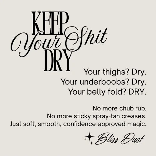 No sticky skin here - stay classy, stay dry.

#Blissdust #BlissfullyBronzed #keepyourshitdry