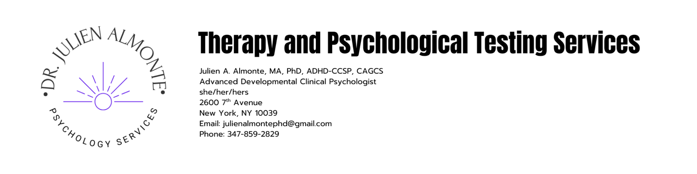 Dr. Julien Alexandra  Almonte, MA, PhD, ADHD-CCSP, CAGCS     Advanced Developmental Clinical Psychologist     Clinical@DrJulienPsychology.com     ADHD Specialist 