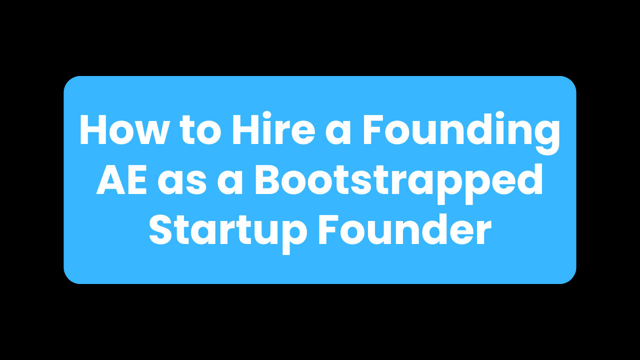 How to Hire a Founding AE as a Bootstrapped Startup Founder