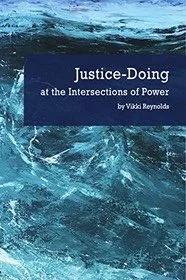 Book cover titled 'Justice-Doing at the Intersections of Power' by Vikki Reynolds, featuring an abstract blue and teal water pattern.