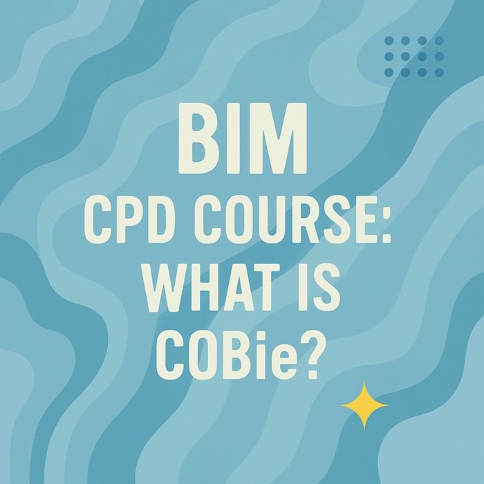 BIM KARELA - BIM CPD Course What is COBie - Level 1.jpg