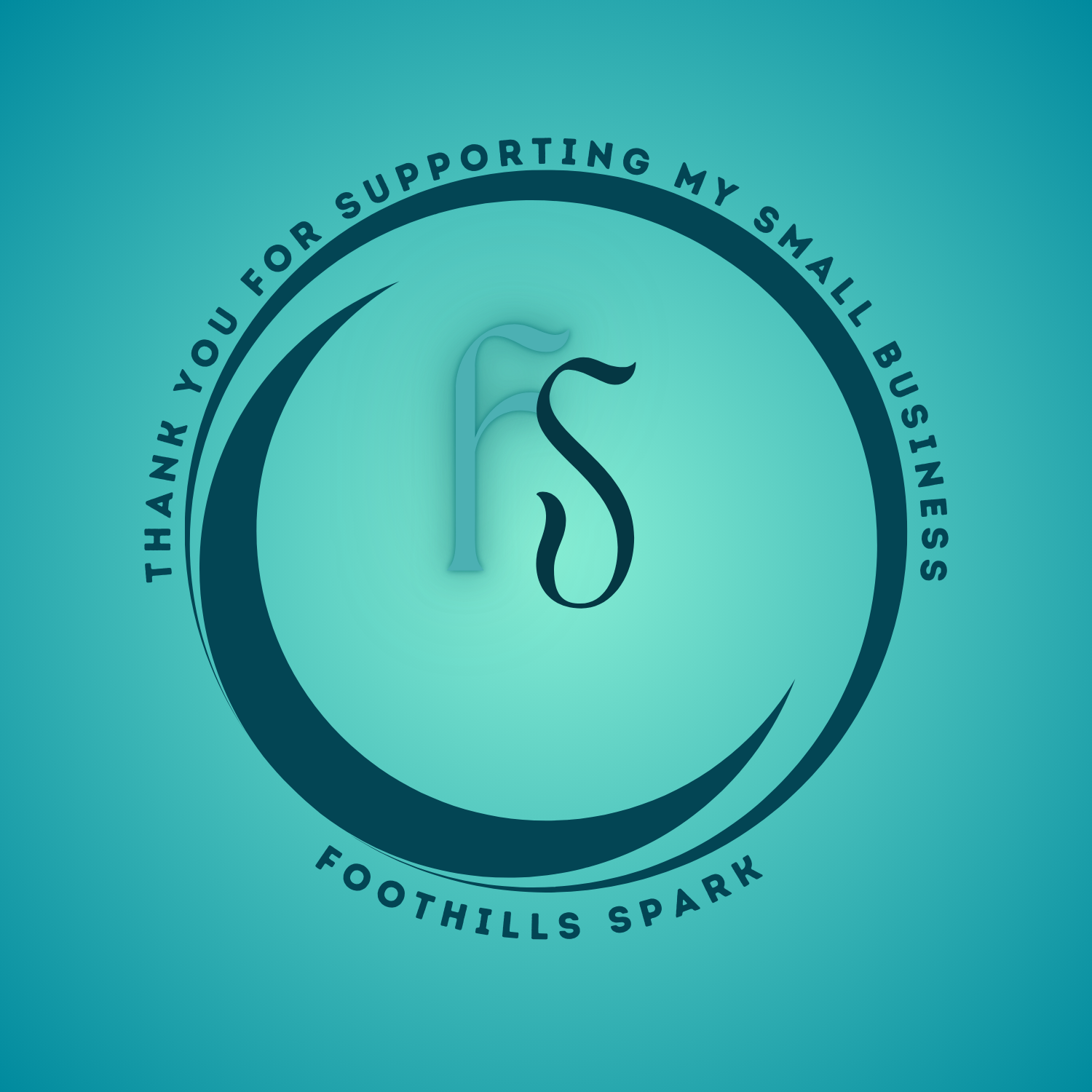 A teal logo with a circular design and the text "Thank you for supporting my small business" and "Foothills Spark" surrounding a stylized monogram 'F' and 'S' in the center.