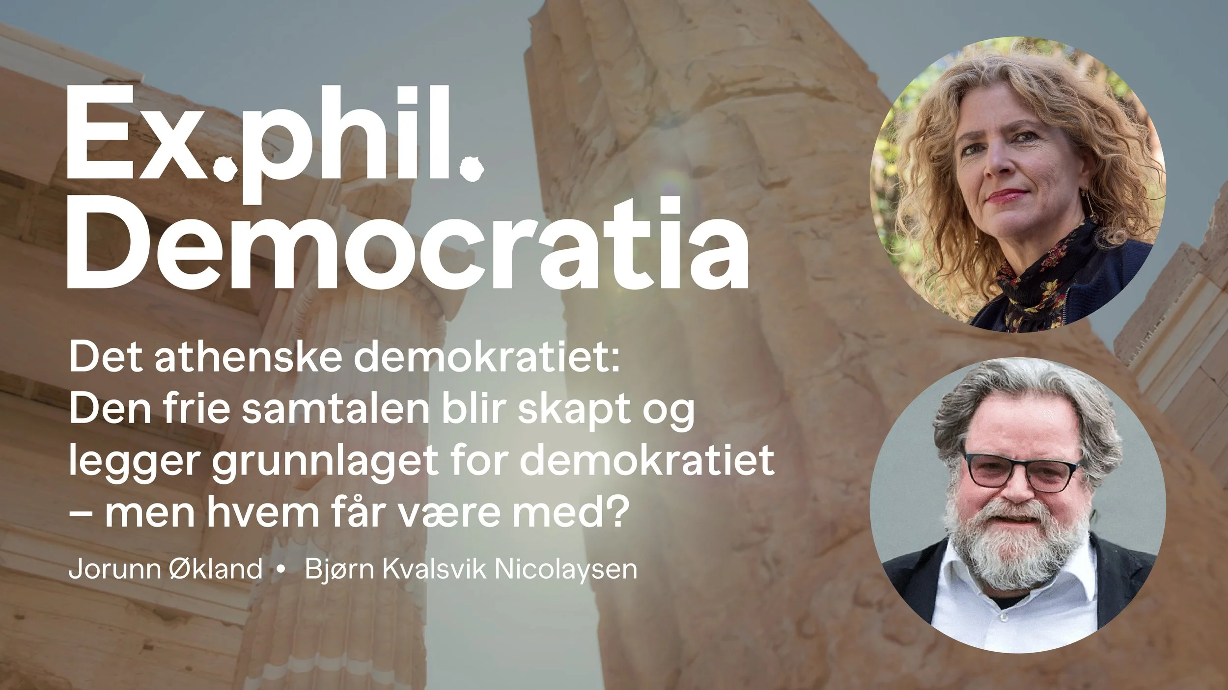 Ex.phil. Democratia: Det athenske demokratiet. Den frie samtalen blir skapt og legger grunnlaget for demokratiet – men hvem får være med?