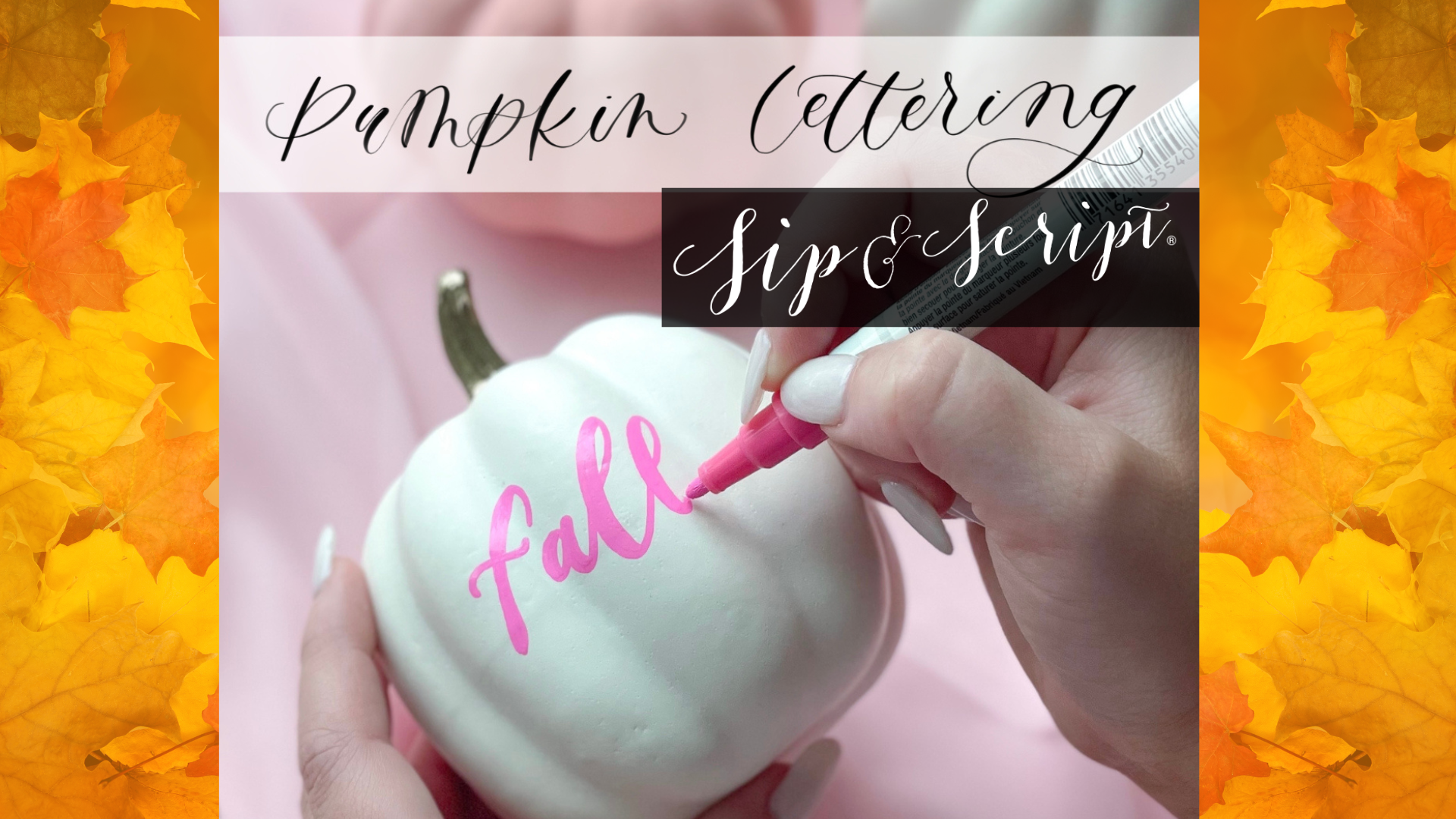 Modern Calligraphy & Pumpkin Lettering for Beginners with Sip & Script