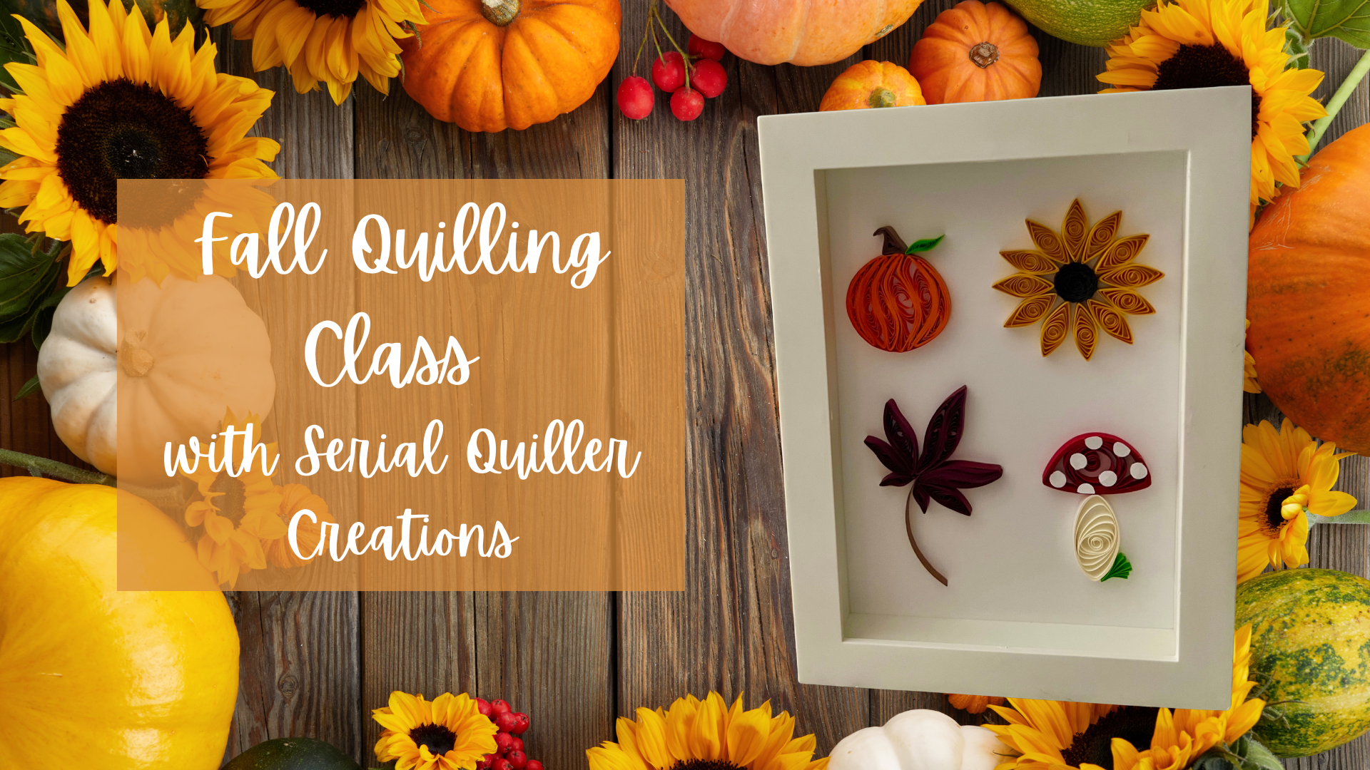 Fall Quilling Class with Serial Quiller Creations