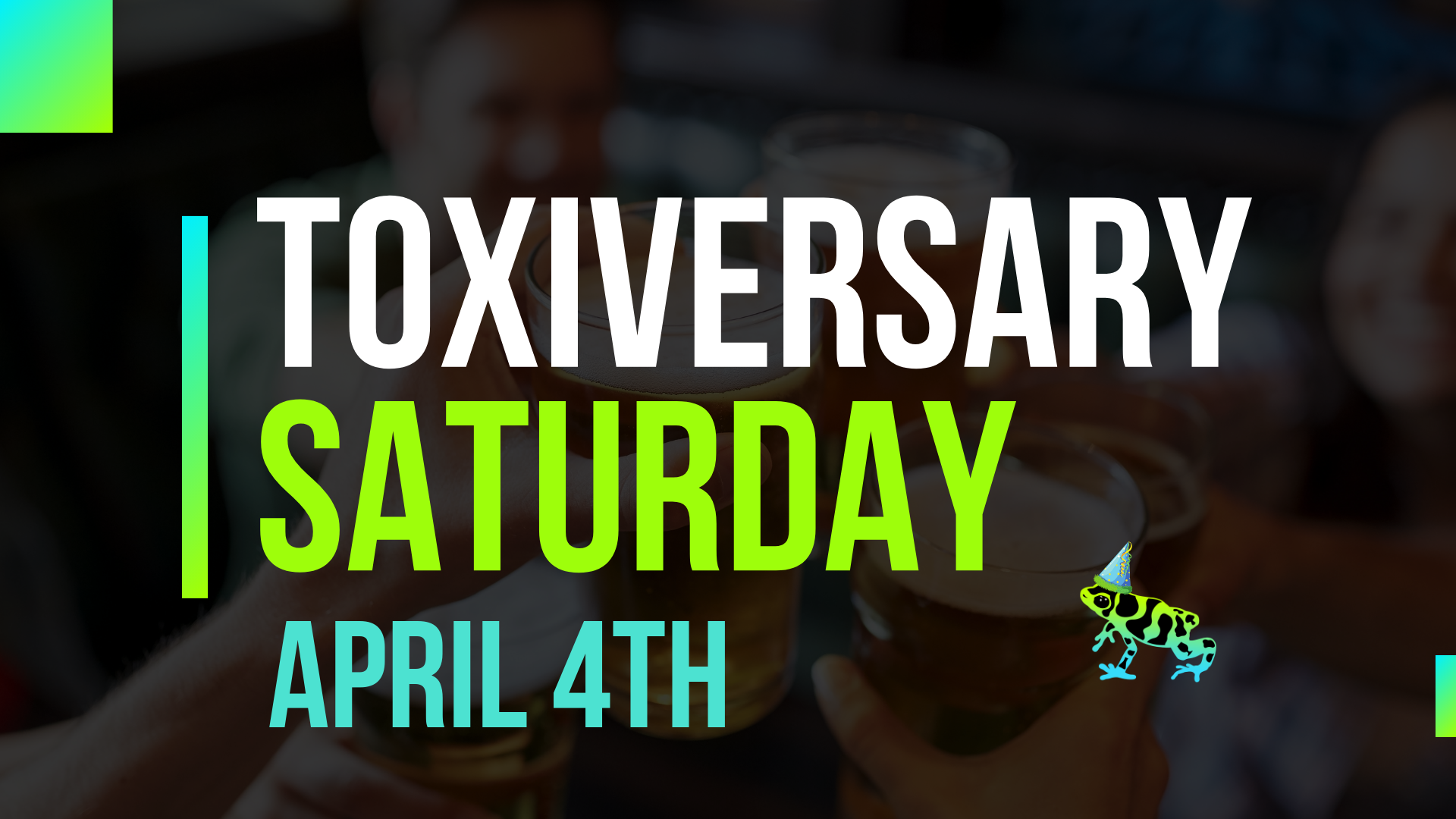 Toxiversary Party