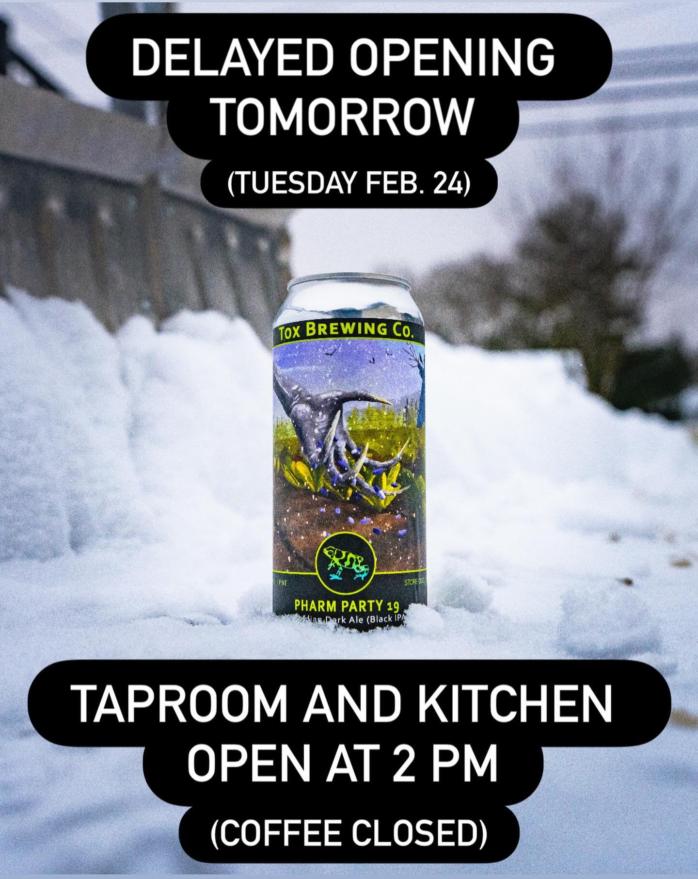 Hello everyone. The parking situation downtown is still sus at best, and continuously evolving. We will have a delayed opening tomorrow, Tuesday February 24. Our coffee shop will be closed for the day and our taproom and kitchen will be opening at 2: