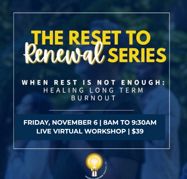 When Rest Is Not Enough: Healing Long Term Burnout | November