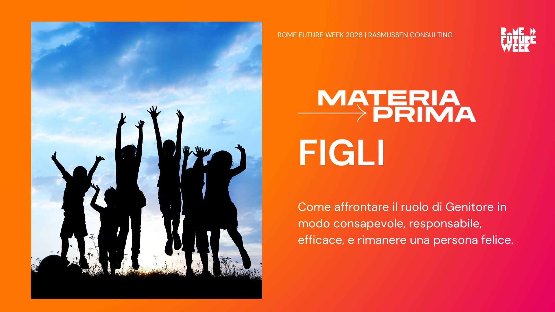 Materia Prima = FIGLI