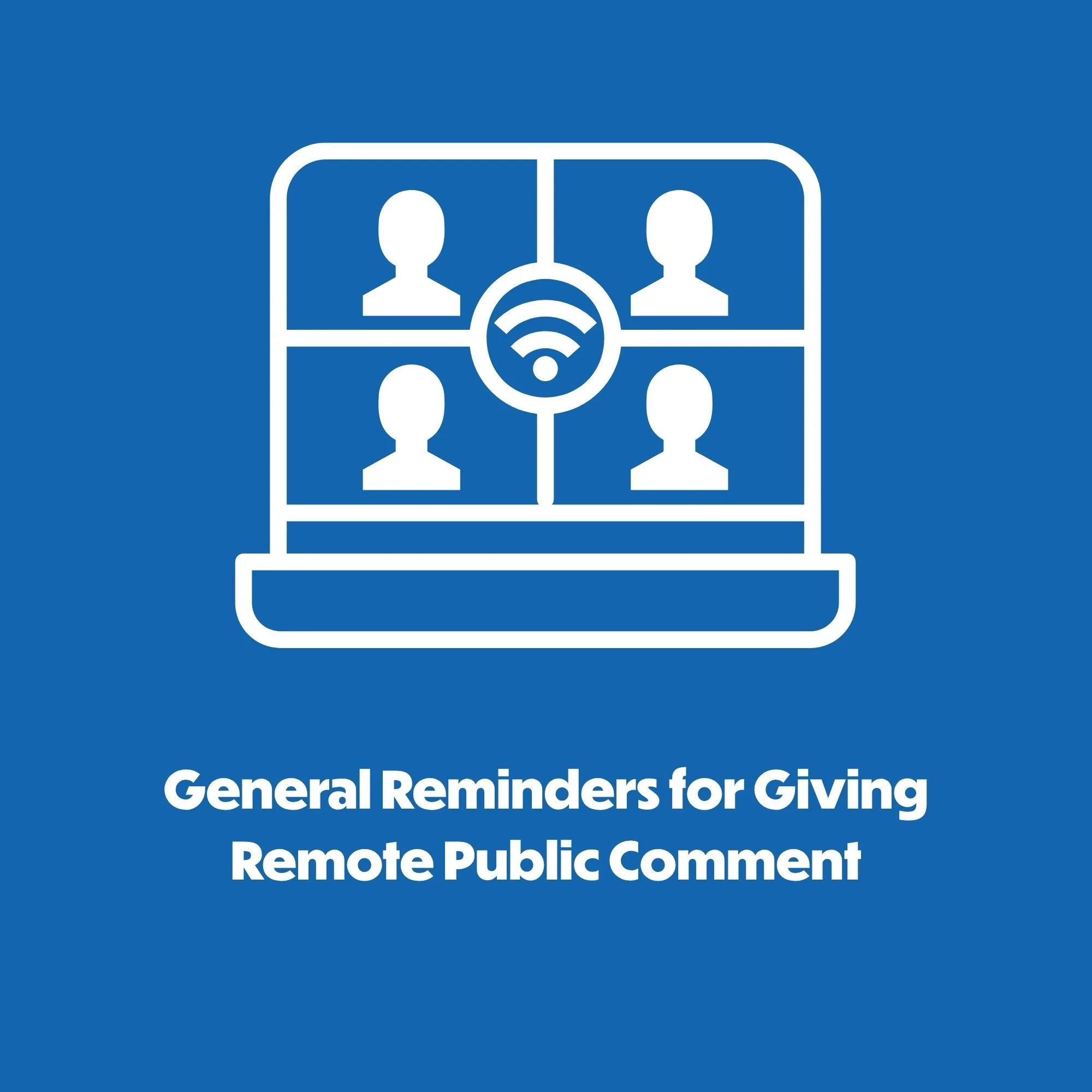 Remote Public Comment: General Reminders