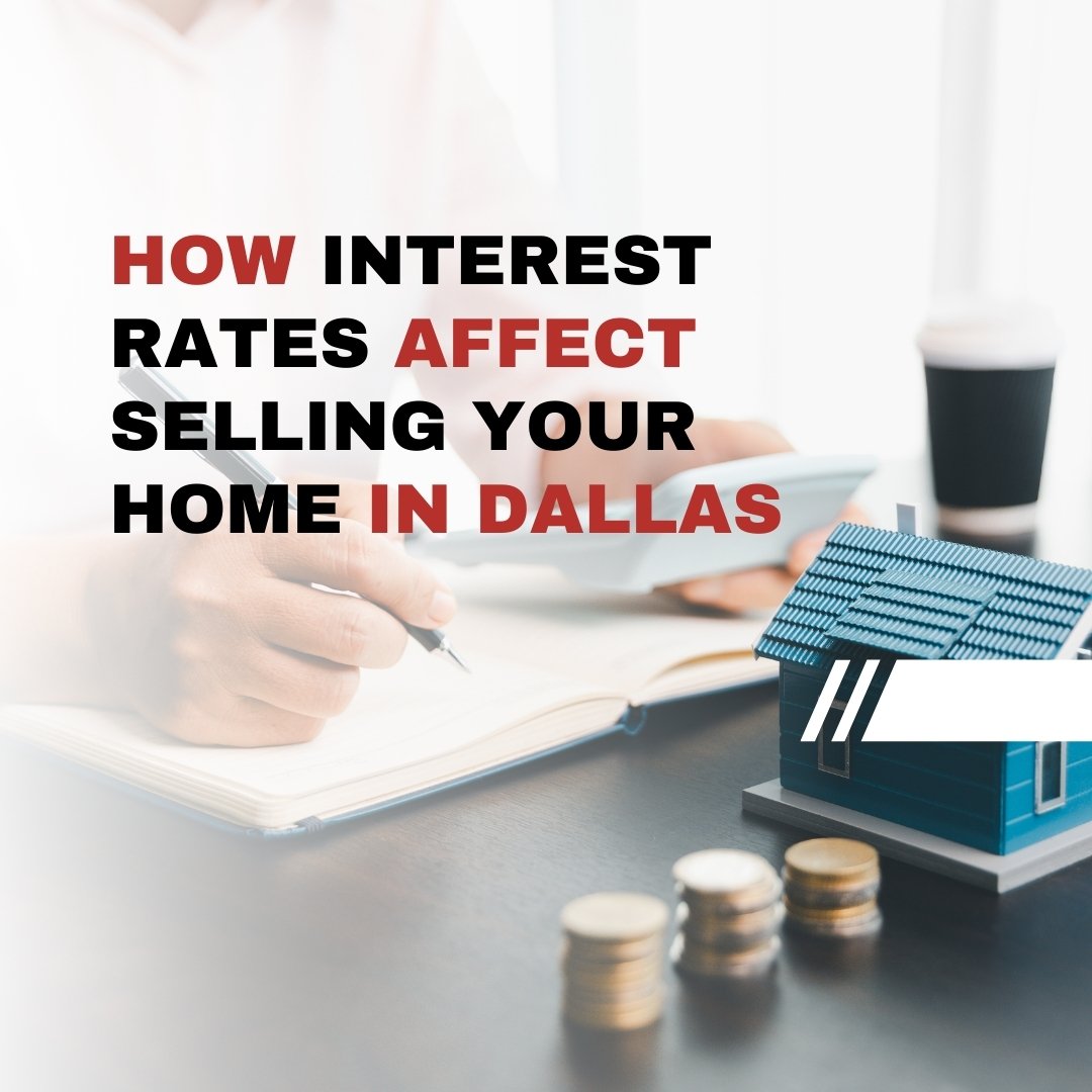 How Interest Rates Affect Selling Your Home in Dallas