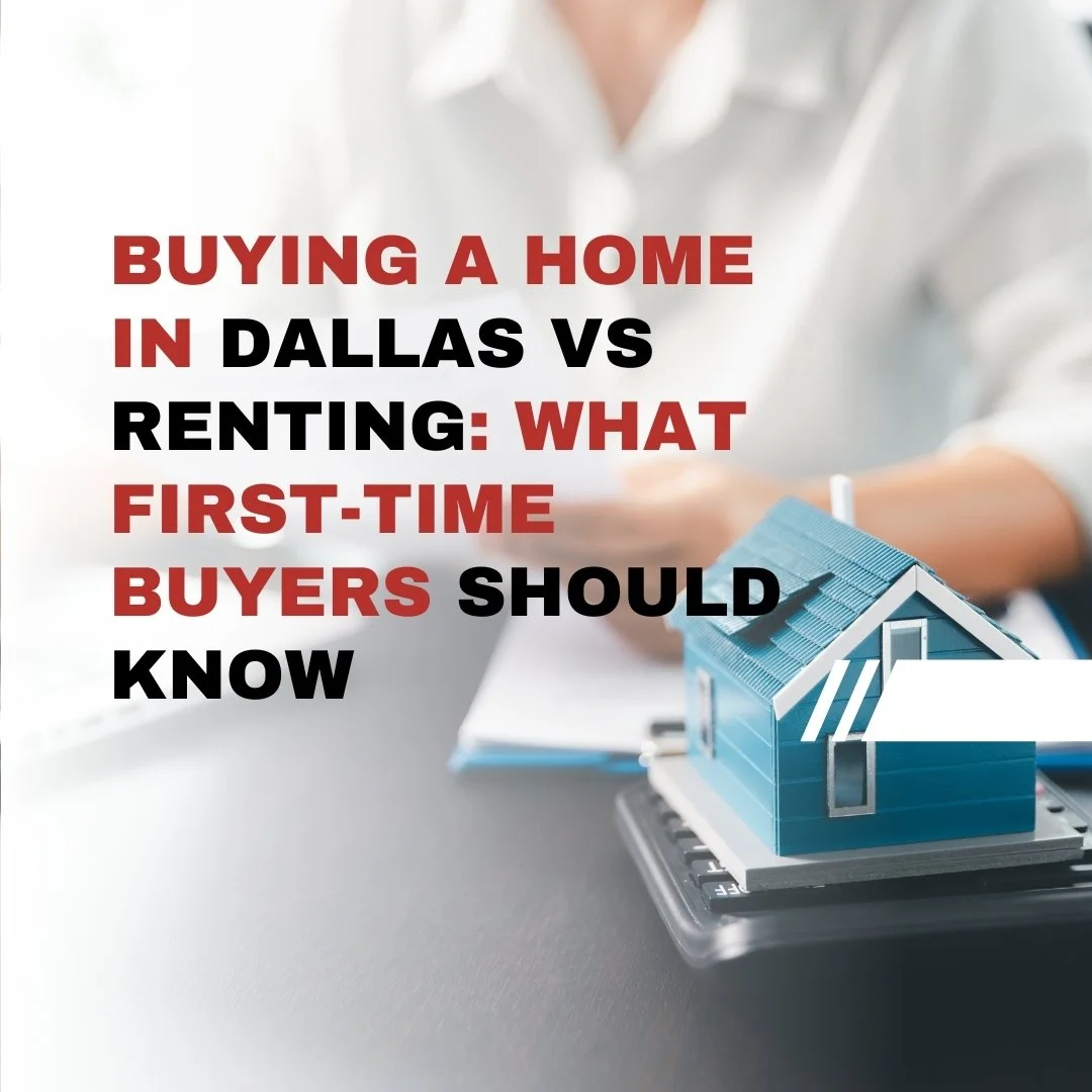 Buying a Home in Dallas vs Renting: What First-Time Buyers Should Know