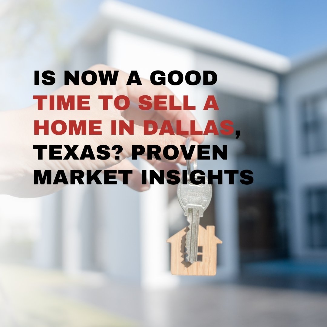 Is Now a Good Time to Sell a Home in Dallas, Texas? Proven Market Insights