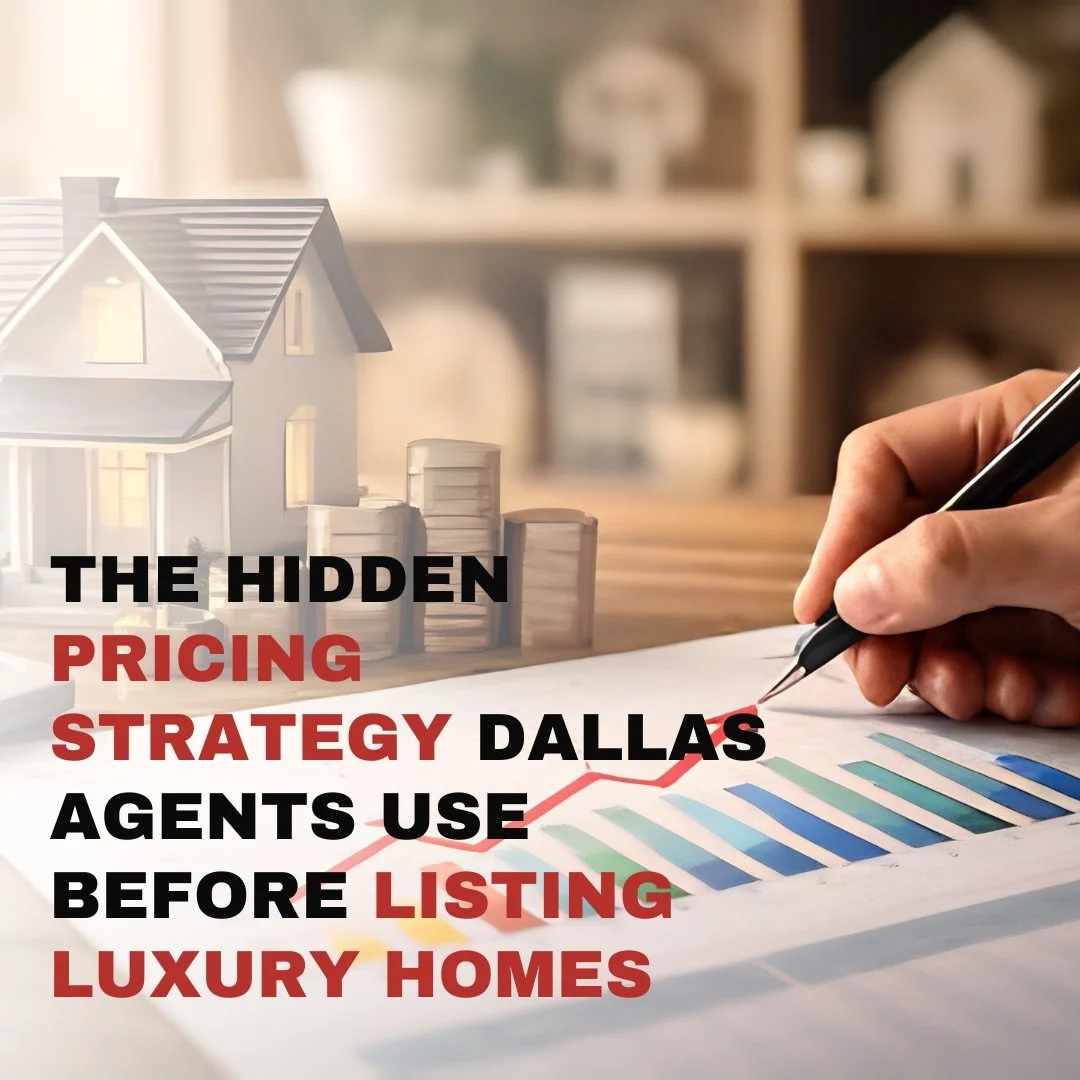 The Hidden Pricing Strategy Dallas Agents Use Before Listing Luxury Homes