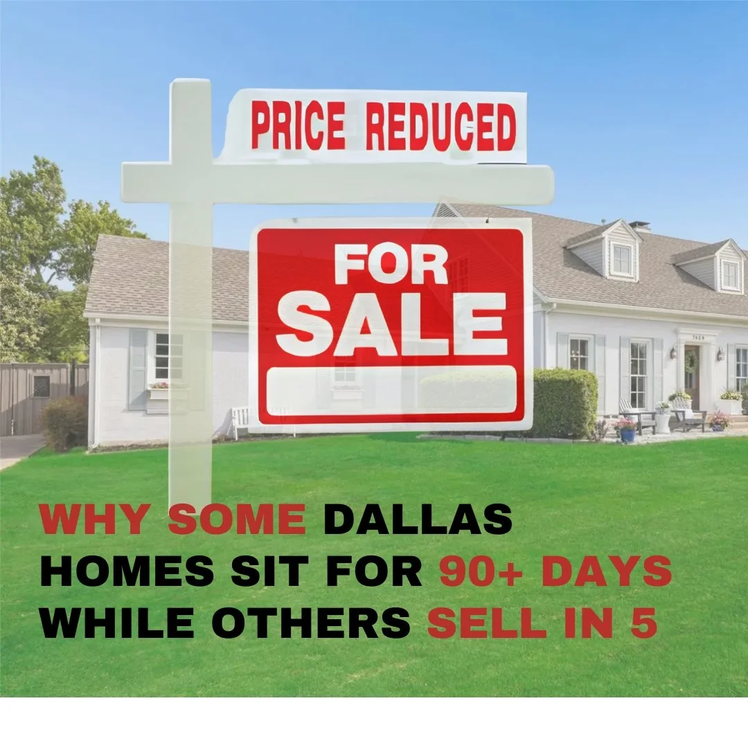 Why Some Dallas Homes Sit for 90+ Days While Others Sell in 5