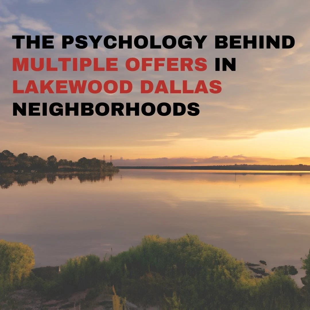 The Psychology Behind Multiple Offers in Lakewood Dallas Neighborhoods