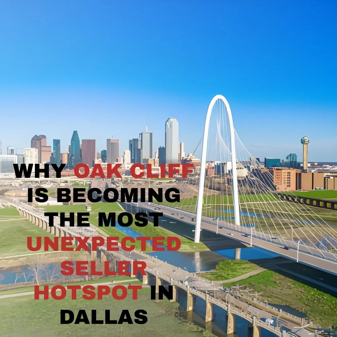 Why Oak Cliff Is Becoming the Most Unexpected Seller Hotspot in Dallas