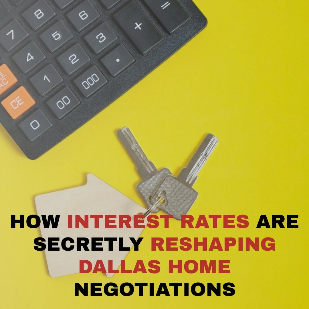 How Interest Rates Are Secretly Reshaping Dallas Home Negotiations
