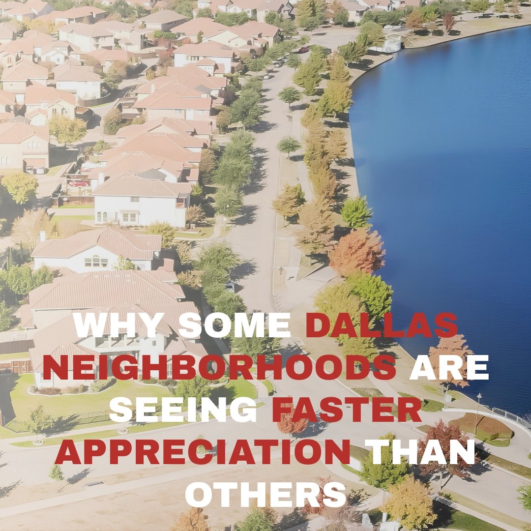 Why Some Dallas Neighborhoods Are Seeing Faster Appreciation Than Others