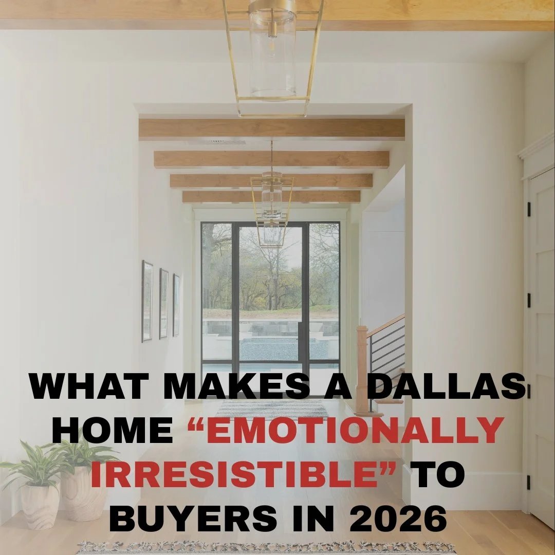 What Makes a Dallas Home “Emotionally Irresistible” to Buyers in 2026