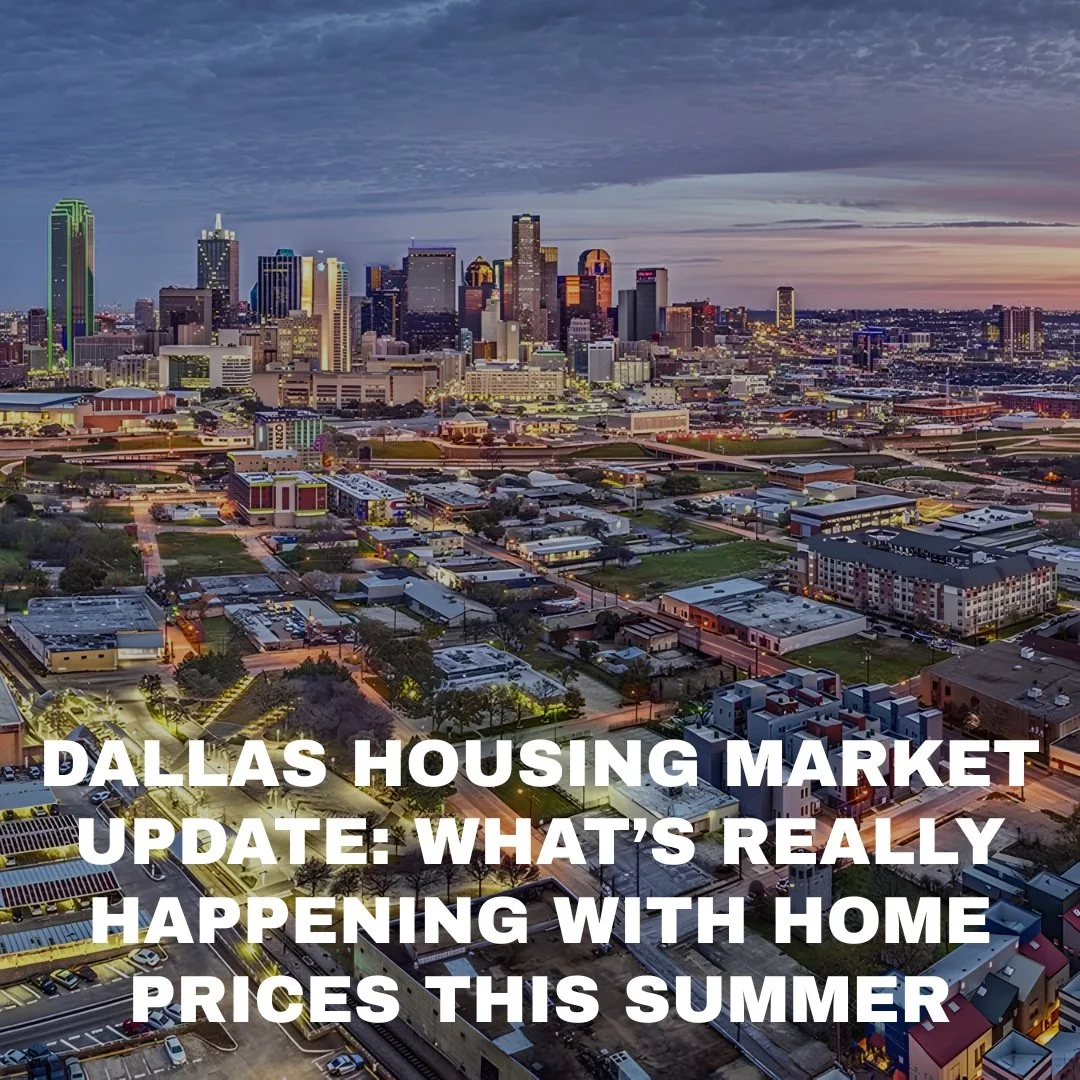 Dallas Housing Market Update: What’s Really Happening With Home Prices This Summer