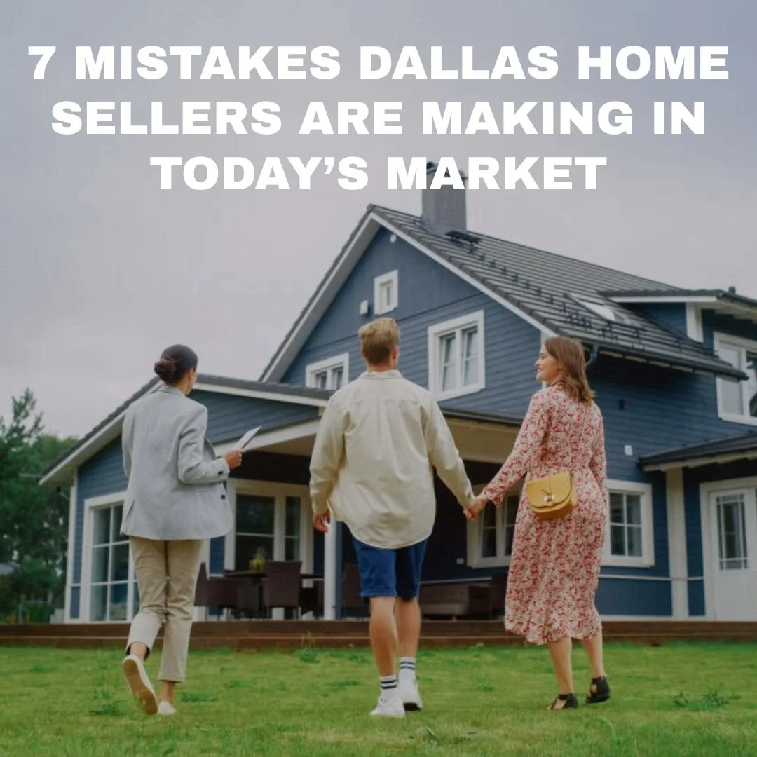 7 Mistakes Dallas Home Sellers Are Making in 2026 (And How to Avoid Them)