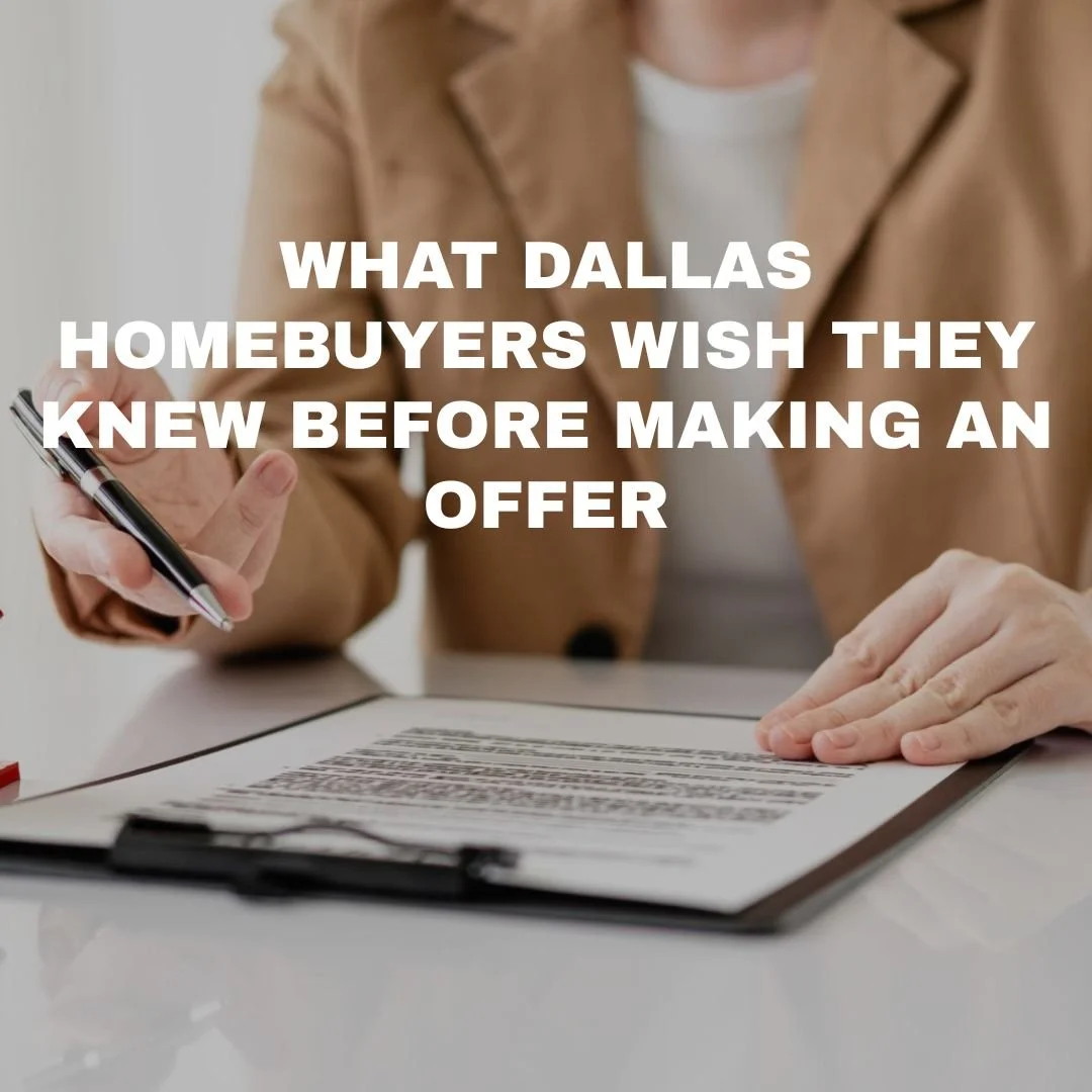 What Dallas Homebuyers Wish They Knew Before Making an Offer