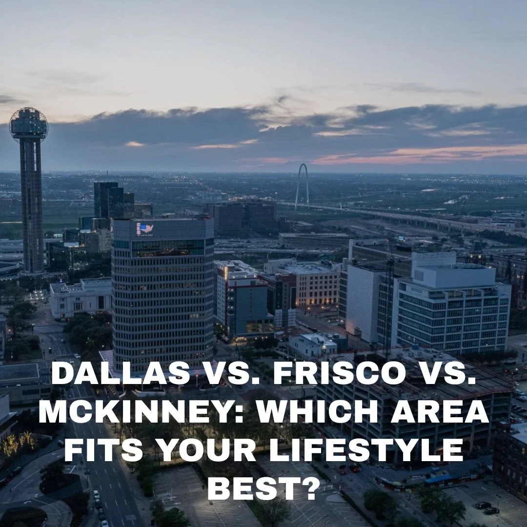 Dallas vs. Frisco vs. McKinney: Which Area Fits Your Lifestyle Best?